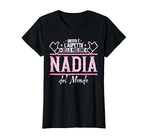 Nadia | Questo è L'aspetto Della Megliore del Mondo Maglietta