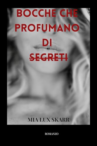 BOCCHE CHE PROFUMANO DI SEGRETI