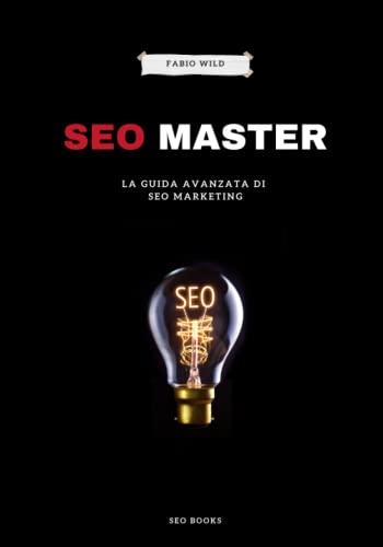 SEO Master: La Guida Avanzata di SEO Marketing