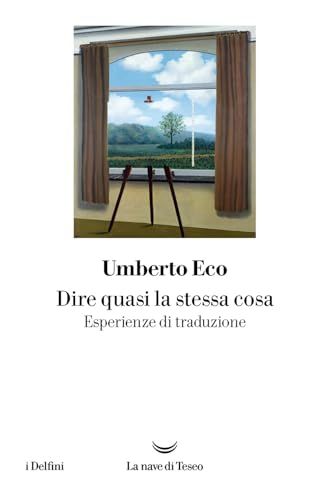 Dire quasi la stessa cosa. Esperienze di traduzione