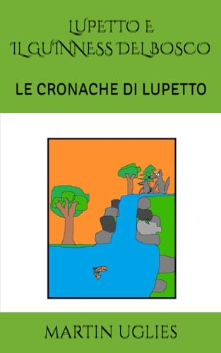 LUPETTO E IL GUINNESS DEL BOSCO: LE CRONACHE DI LUPETTO