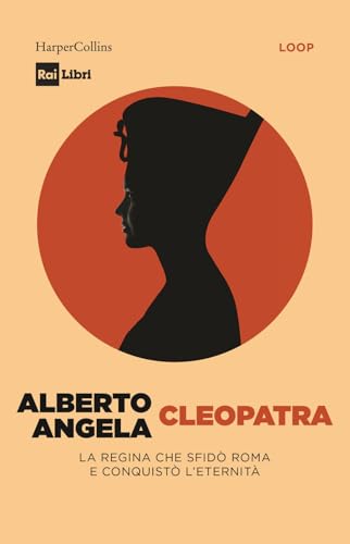 Cleopatra. La regina che sfidò Roma e conquistò l’eternità