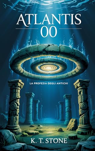 ATLANTIS 00: La profezia degli Antichi - Avventura, azione, mistero e mitologia si intrecciano in un romanzo travolgente che vi lascerà senza fiato. Per giovani e adulti.