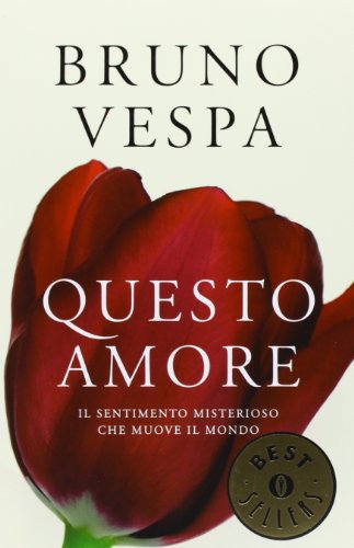 Questo amore. Il sentimento misterioso che muove il mondo