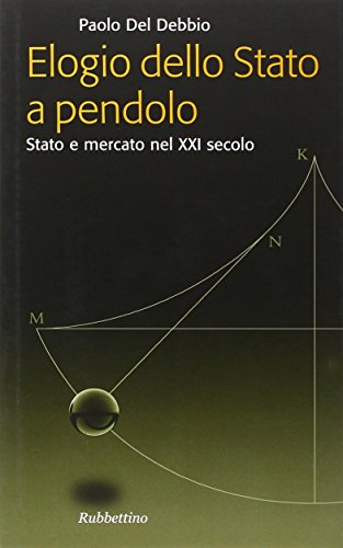 Elogio dello Stato a pendolo. Stato e mercato nel XXI secolo