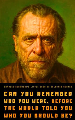 Charles Bukowski's Little Book of Selected Quotes: on Love, Life, and Art