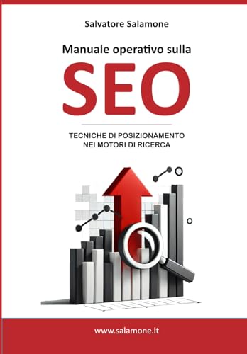 Manuale operativo sulla SEO: TECNICHE DI POSIZIONAMENTO NEI MOTORI DI RICERCA