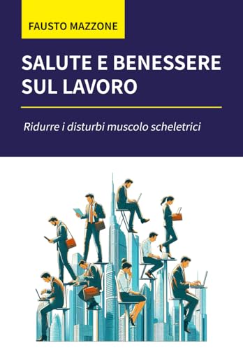 Salute e benessere sul lavoro: ridurre i disturbi muscolo scheletrici