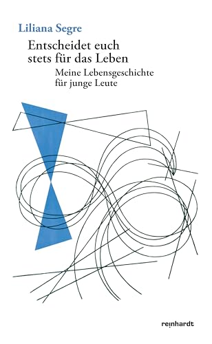 Entscheidet euch stets für das Leben: Meine Lebensgeschichte für junge Leute