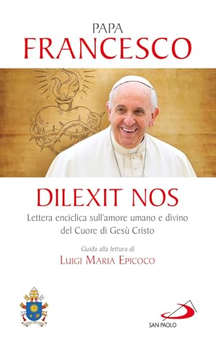 Dilexit nos. Lettera enciclica sull’amore umano e divino del cuore di Gesù Cristo