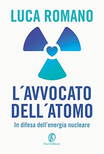 L'avvocato dell'atomo. In difesa dell'energia nucleare