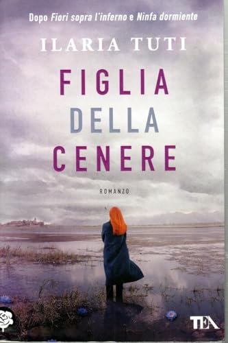 Figlia della cenere Ilaria Tuti Tea 2023 OTTIMO STATO