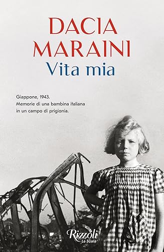 Vita mia. Giappone, 1943. Memorie di una bambina italiana in un campo di prigionia
