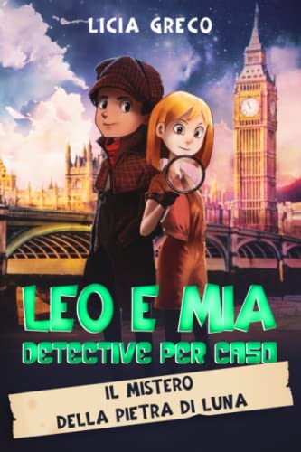 Leo e Mia Detective per Caso: Il mistero della pietra di luna