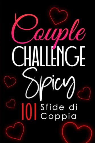 Your Couple Challenge Book SPICY: La Raccolta in Italiano di Sfide di Coppia con oltre 100 Giochi Piccanti | Idea Regalo per Coppia