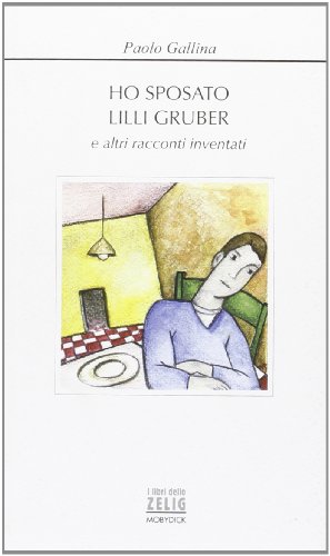 Ho sposato Lilli Grüber e altri racconti inventati