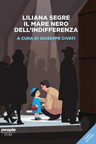 Liliana Segre. Il mare nero dell'indifferenza (nuova edizione) (Storie)