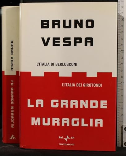 La grande muraglia. L'Italia di Berlusconi. L'Italia dei girotondi