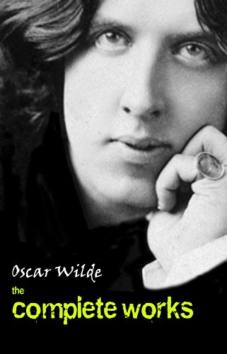 Oscar Wilde: The Complete Works (English Edition)