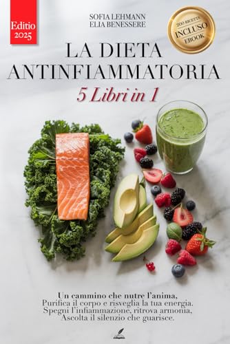 DIETA ANTINFIAMMATORIA e FODMAP: 5 LIBRI IN 1 - Ediz. 2025: Rafforza il Sistema Immunitario, Riattiva il Metabolismo e Riduci l’Infiammazione +200 Ricette Detox e Digiuno Intermittente. eBook INCLUSO