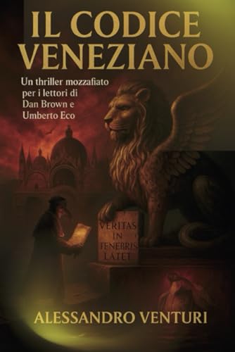 IL CODICE VENEZIANO: Nel solco di Dan Brown, Umberto Eco e Ken Follett