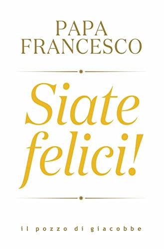 Siate felici!