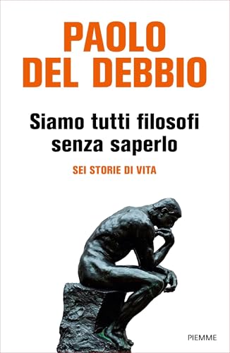 Siamo tutti filosofi senza saperlo: Sei storie di vita