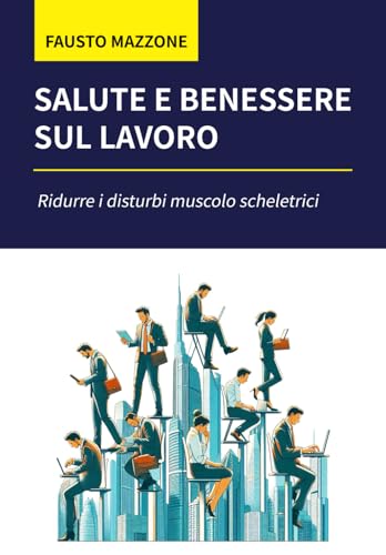 Salute e benessere sul lavoro: ridurre i disturbi muscolo scheletrici