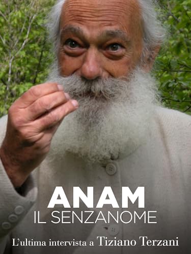 Anam il senzanome. L'ultima intervista a Tiziano Terzani