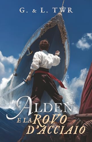 Alden e la Rovo d'Acciaio: Romanzo d'avventura illustrato