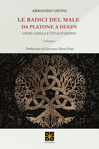 LE RADICI DEL MALE DA PLATONE A DUGIN: GNOSI CABALA E TOTALITARISMO