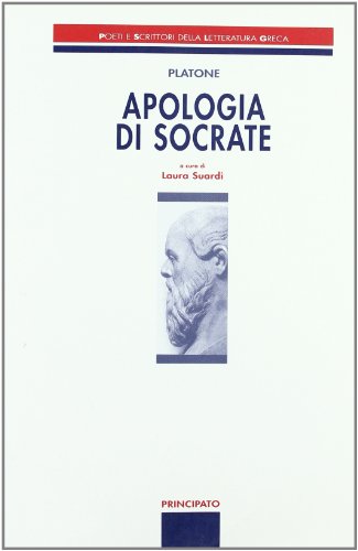 Apologia di Socrate. Poeti e scrittori della letteratura greca. Per le Scuole superiori