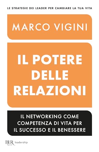Il potere delle relazioni. Il networking come competenza di vita per il successo e il benessere