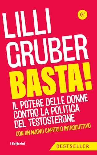 Basta! Il potere delle donne contro la politica del testosterone. Nuova ediz.