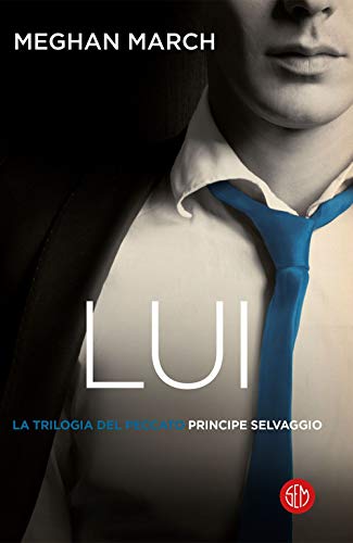 Lui. Principe selvaggio. La trilogia del peccato (Vol. 1)