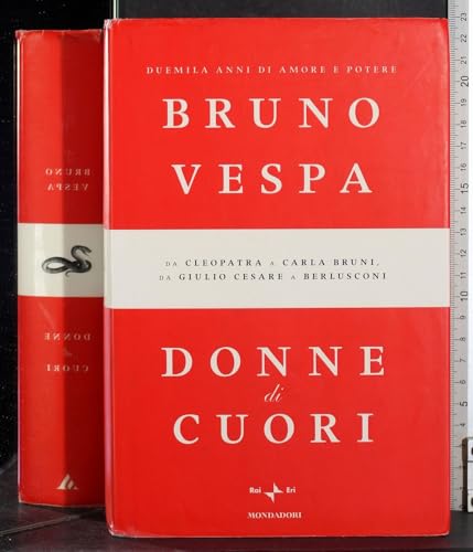 Donne di cuori. Duemila anni di amore e potere. Da Cleopatra a Carla Bruni, da Giulio Cesare a Berlusconi