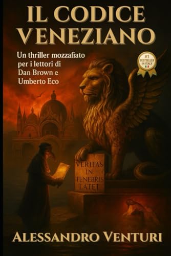 IL CODICE VENEZIANO: Nel solco di Dan Brown, Umberto Eco e Ken Follett