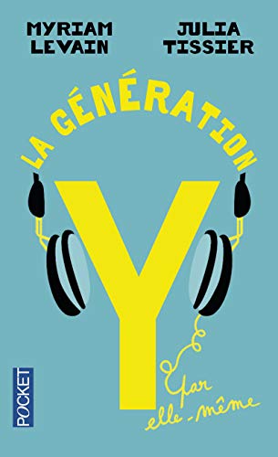 La génération Y par elle-même : quand les 18-30 ans réinventent la vie