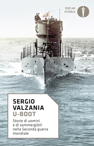 U-Boot. Storie di uomini e di sommergibili nella Seconda guerra mondiale