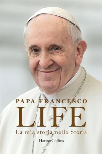 Life. La mia storia nella Storia. L'autobiografia di Papa Francesco