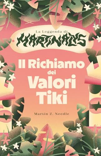 IL RICHIAMO DEI VALORI TIKI: LA LEGGENDA DI MARTINALYS