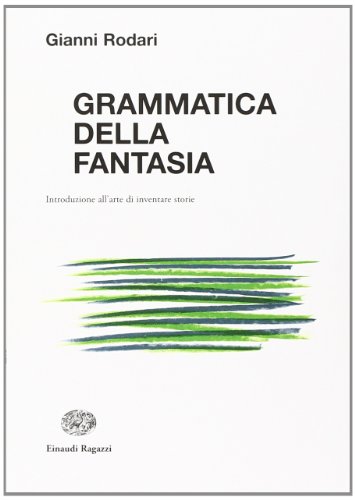 Grammatica della fantasia. Introduzione all'arte di inventare storie
