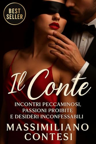 IL CONTE: INCONTRI PECCAMINOSI, PASSIONI PROIBITE E DESIDERI INCONFESSABILI.