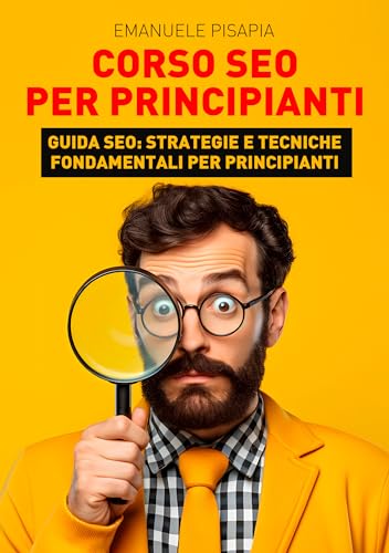 Corso SEO per principianti: Guida SEO: Strategie e Tecniche Fondamentali per Principianti (Vita da Imprenditore)