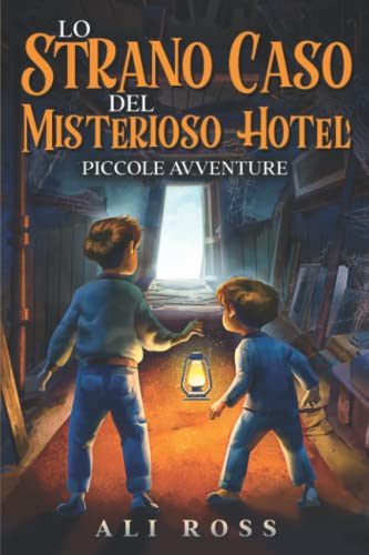 Lo Strano Caso del Misterioso Hotel: Piccole Avventure: Libri per bambini