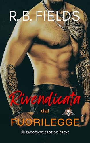 Rivendicata dai Fuorilegge: Un Racconto Erotico Breve (Corto e Piccante)
