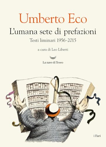 L'umana sete di prefazioni. Testi liminari 1956-2015