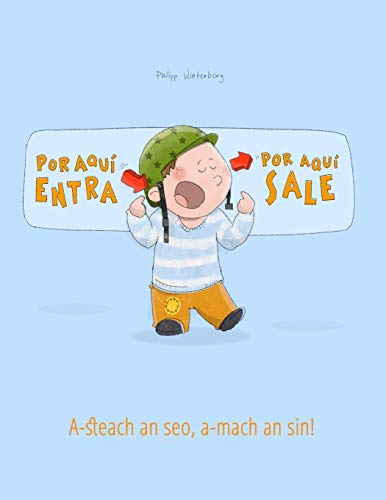 ¡Por aqui entra, Por aqui sale! A-steach an seo, a-mach an sin!: Libro infantil ilustrado español-gaélico escocés (Edición bilingüe)