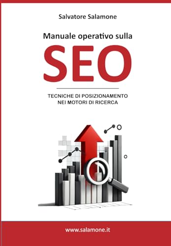 Manuale operativo sulla SEO: TECNICHE DI POSIZIONAMENTO NEI MOTORI DI RICERCA