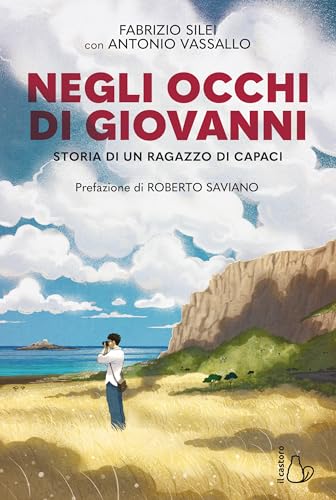 Negli occhi di Giovanni. Storia di un ragazzo di Capaci | Prefazione Roberto Saviano